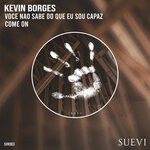 cover: Kevin Borges - Voce Nao Sabe Do Que Eu Sou Capaz / Come On