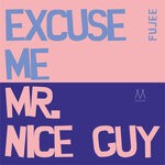 cover: Fujee - Excuse Me Mr.Nice Guy