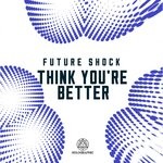 cover: Future Shock - Think You're Better / All In