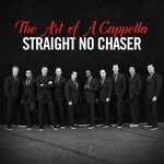 cover: Straight No Chaser - The Art Of A Cappella