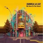 cover: Daniela La Luz - My House (Is Your House)