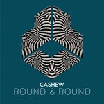 cover: CASHEW - Round & Round