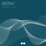 cover: Destiny - Watch Out