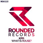 cover: KPD - What Is House?