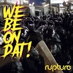 cover: Rupture - We Be On Dat!