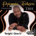 cover: Donnie Tatem|Tru - Tonight I Give In (Remix)