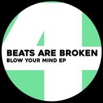 cover: Beats Are Broken - Blow Your Mind E.P.