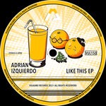 cover: Adrian Izquierdo - Like This EP