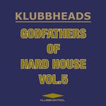 cover: Various - Klubbheads - Godfathers Of Hard House, Vol 5