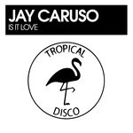 cover: Jay Caruso - Is It Love