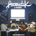 cover: Aromatik & Friends - Free Download EP