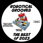 cover: Various - Robotical Grooves The Best Of 2023