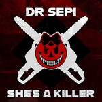 cover: Dr. Sepi - She's A Killer