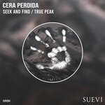 cover: Cera Perdida - Seek And Find / True Peak