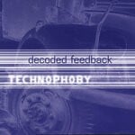 cover: Decoded Feedback - Technophoby