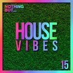 cover: Various - Nothing But... House Vibes, Vol 15