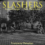 cover: Konrad Berger|Mary Lova|SLASHERS - Frustrierte Menschen / Frustrated People