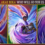 cover: Akae Beka - Who Will Go For Us