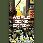 cover: Lost Cause Industry - World Gone Crazy