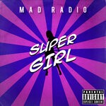 cover: Mad Radio - Super Girl (Explicit)