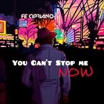 cover: Fe Cipriano - You Can't Stop Me Now (Extended Version)