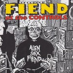 cover: Alien Sex Fiend - Fiend At The Controls Vol 1 & 2 (Explicit)