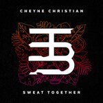 cover: Cheyne Christian - Sweat Together