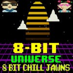 cover: 8 Bit Universe - 8 Bit Chill Jawns