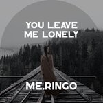 cover: me.ringo - You Leave Me Lonely