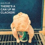 cover: Anti-P.L.U.R - There's A Can Up Mi Clacker