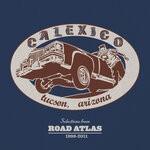 cover: Calexico - Selections From ROAD ATLAS 1998-2011