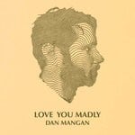 cover: Dan Mangan - Love You Madly