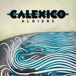 cover: Calexico - Algiers