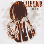 cover: Calexico - Hot Rail