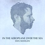 cover: Dan Mangan - In The Aeroplane Over The Sea