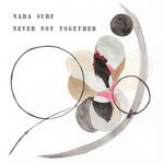 cover: Nada Surf - Never Not Together (Deluxe Edition)