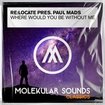 cover: Re:Locate|Paul Mads - Where Would You Be Without Me