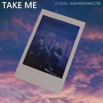 cover: DJ B500|IAMHARDVANCORE - Take Me