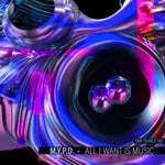 cover: M.Y.P.D. - All I Want Is Music