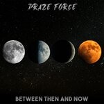 cover: Draze Force - Between Then And Now