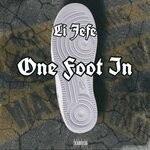 cover: Li Jefe - One Foot In (Explicit)