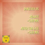 cover: Dance Fly FX - Reality / Never Too Late