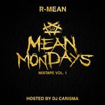 cover: R-Mean - Mean Mondays Mixtape Vol 1 (Hosted by DJ Carisma) (Explicit)