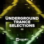 cover: Various - Nothing But... Underground Trance Selections, Vol 03