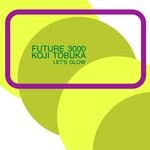 cover: Koji Tobuka|Future 3000 - Let's Glow