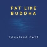 cover: Fat Like Buddha - Counting Days