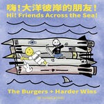 cover: Harder Wins|The Burgers - Hi! Friends Across The Sea!