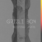 cover: Grizli Boy - Sleeping Mars