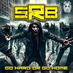 cover: SRB - Go Hard Or Go Home