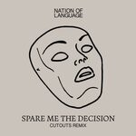 cover: Nation Of Language - Spare Me The Decision (Cutouts Remix)